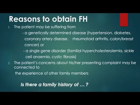 Reasons to obtain FH The patient may be suffering from