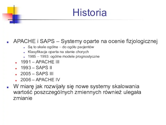 APACHE i SAPS – Systemy oparte na ocenie fizjologicznej Są to skale ogólne