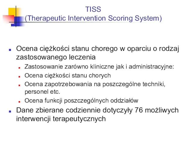 TISS (Therapeutic Intervention Scoring System) Ocena ciężkości stanu chorego w oparciu o rodzaj