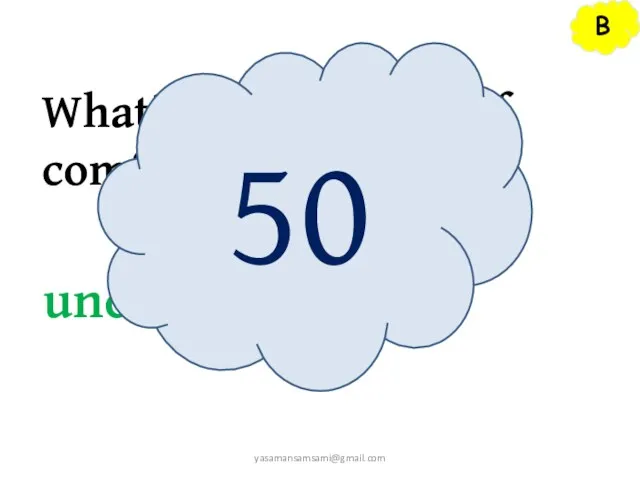 B What’s the opposite of comfortable? uncomfortable 50 yasamansamsami@gmail.com