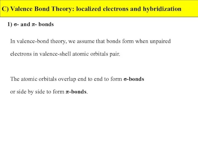 1) σ- and π- bonds C) Valence Bond Theory: localized