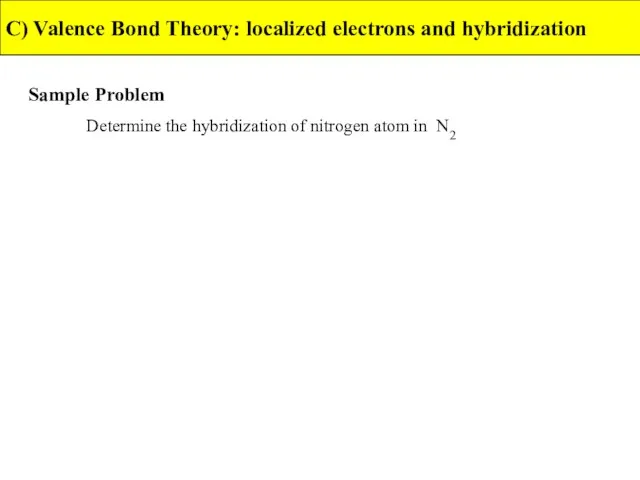 C) Valence Bond Theory: localized electrons and hybridization Sample Problem