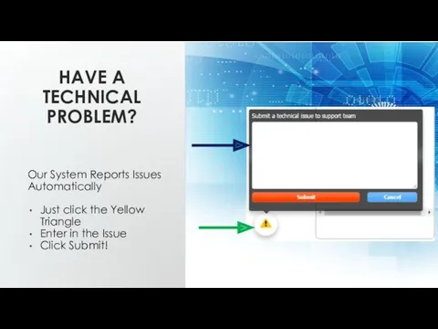 HAVE A TECHNICAL PROBLEM? Our System Reports Issues Automatically Just
