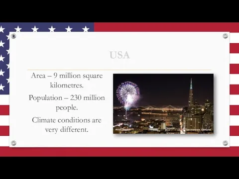 USA Area – 9 million square kilometres. Population – 230