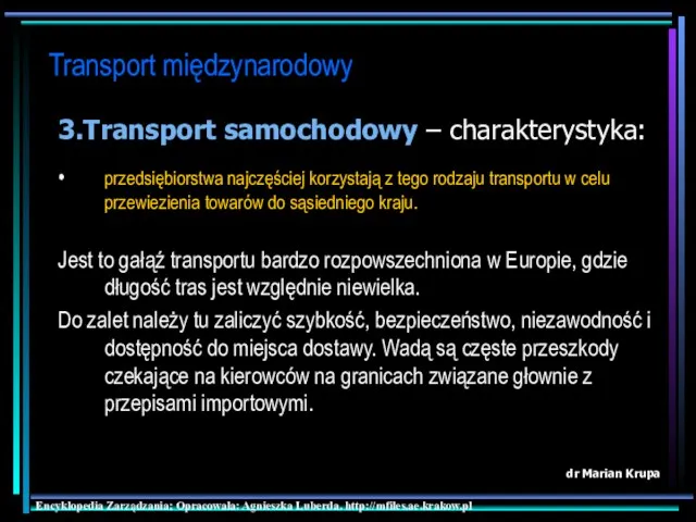 Transport międzynarodowy dr Marian Krupa 3.Transport samochodowy – charakterystyka: •