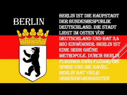 BERLIN Berlin ist die Haupstadt der Bundesrespublik Deutschland. Die Stadt