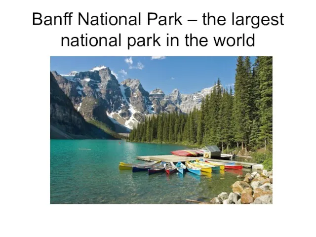 Banff National Park – the largest national park in the world