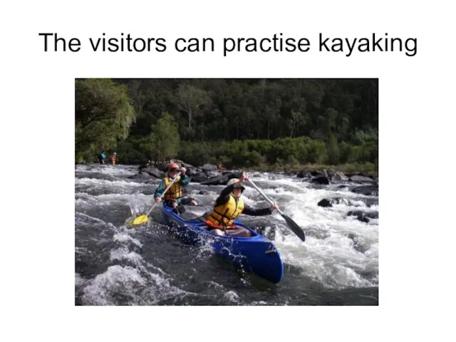The visitors can practise kayaking
