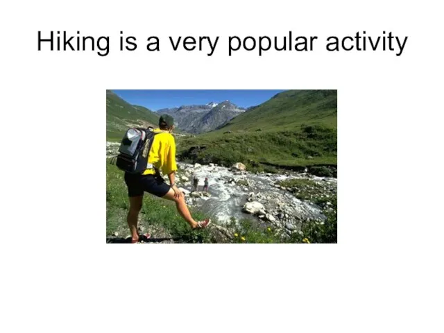 Hiking is a very popular activity