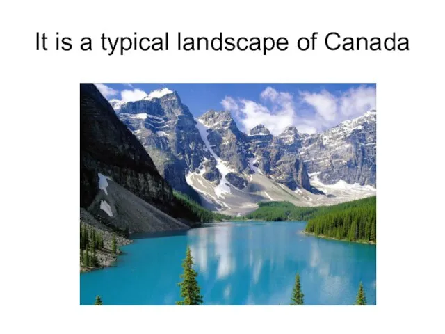 It is a typical landscape of Canada