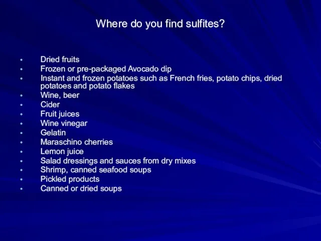 Where do you find sulfites? Dried fruits Frozen or pre-packaged