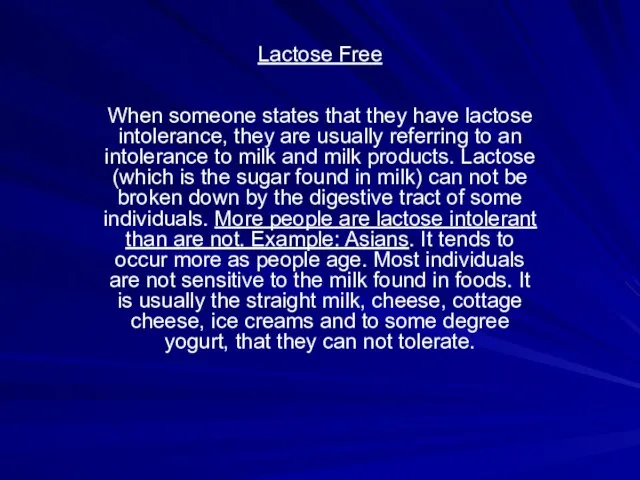 Lactose Free When someone states that they have lactose intolerance,