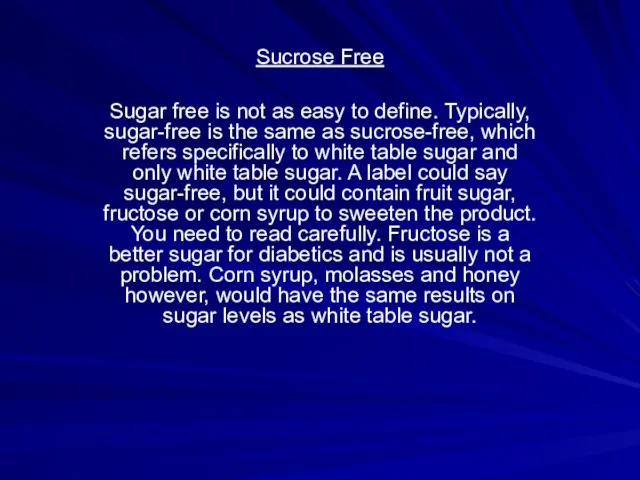 Sucrose Free Sugar free is not as easy to define.