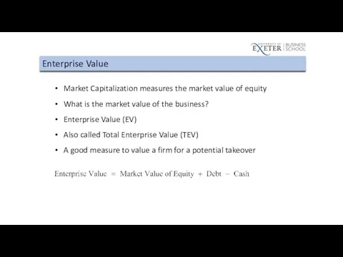 Enterprise Value Market Capitalization measures the market value of equity