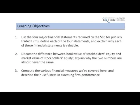 Learning Objectives List the four major financial statements required by