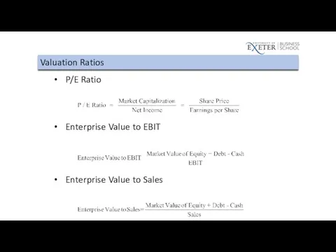 Valuation Ratios P/E Ratio Enterprise Value to EBIT Enterprise Value to Sales