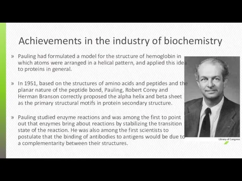 Achievements in the industry of biochemistry Pauling had formulated a