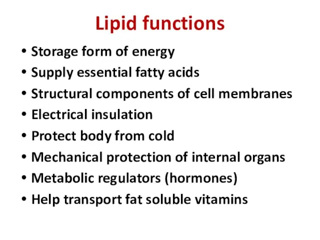 Lipid functions Storage form of energy Supply essential fatty acids