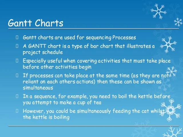 Gantt Charts Gantt charts are used for sequencing Processes A GANTT chart is