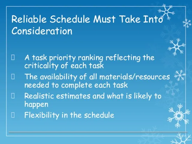 Reliable Schedule Must Take Into Consideration A task priority ranking reflecting the criticality