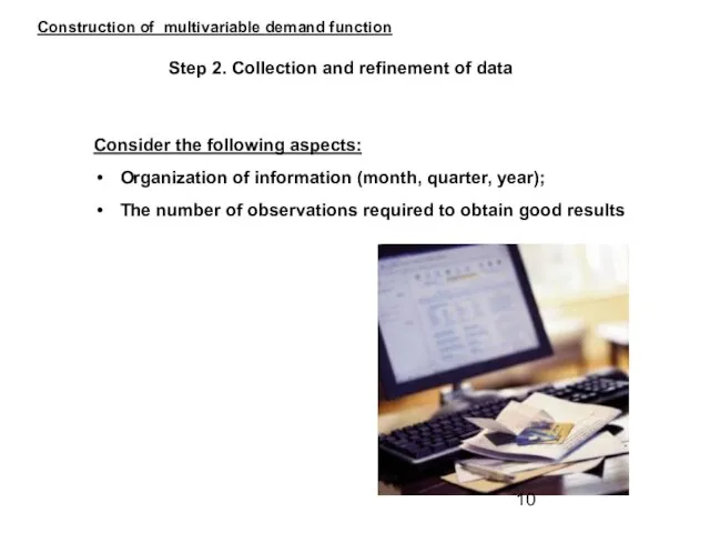 Construction of multivariable demand function Step 2. Collection and refinement of data Consider