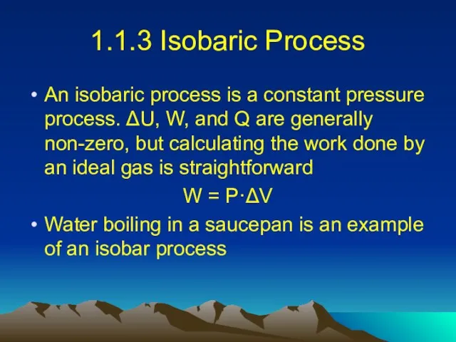 1.1.3 Isobaric Process An isobaric process is a constant pressure