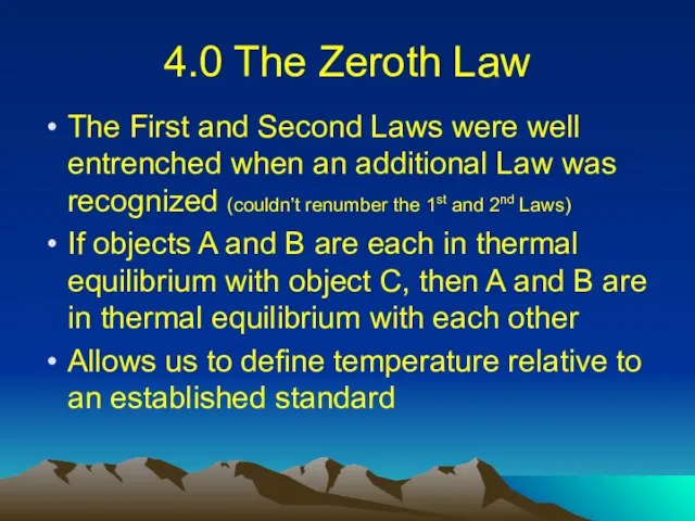 4.0 The Zeroth Law The First and Second Laws were