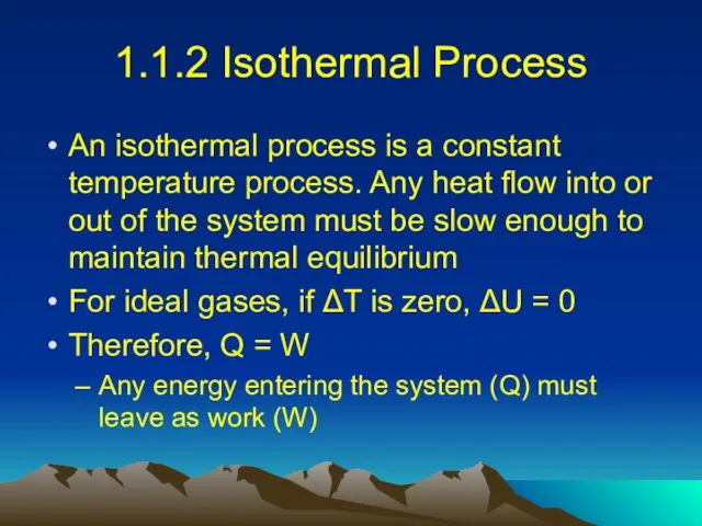 1.1.2 Isothermal Process An isothermal process is a constant temperature