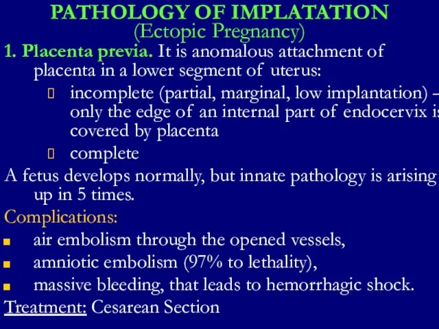 PATHOLOGY OF IMPLATATION (Ectopic Pregnancy) 1. Placenta previa. It is