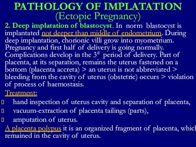 PATHOLOGY OF IMPLATATION (Ectopic Pregnancy) 2. Deep implatation of blastocyst.