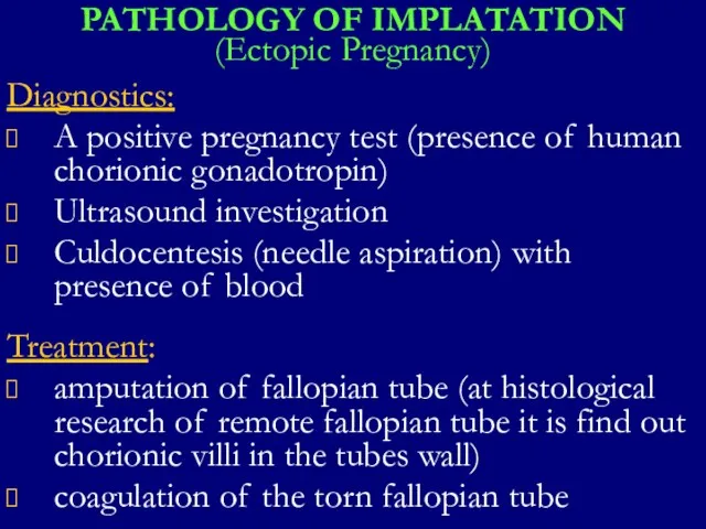PATHOLOGY OF IMPLATATION (Ectopic Pregnancy) Diagnostics: A positive pregnancy test
