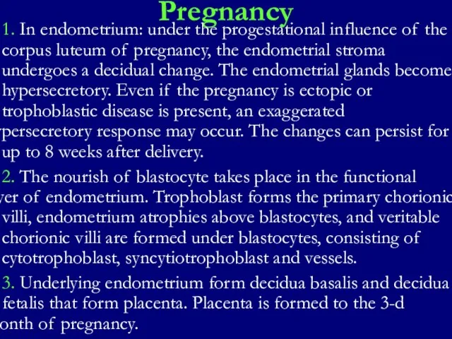 Pregnancy 1. In endometrium: under the progestational influence of the