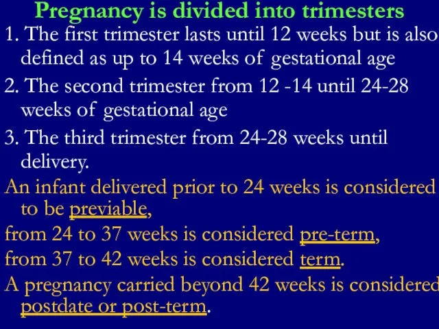 Pregnancy is divided into trimesters 1. The first trimester lasts