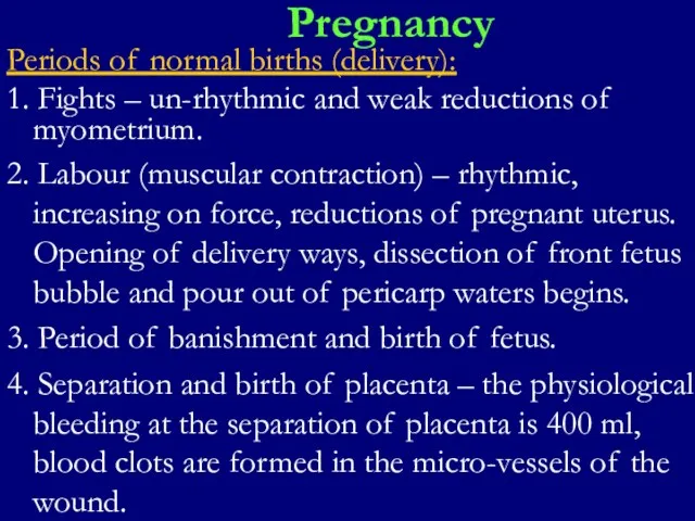 Pregnancy Periods of normal births (delivery): 1. Fights – un-rhythmic