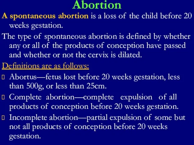 Abortion A spontaneous abortion is a loss of the child