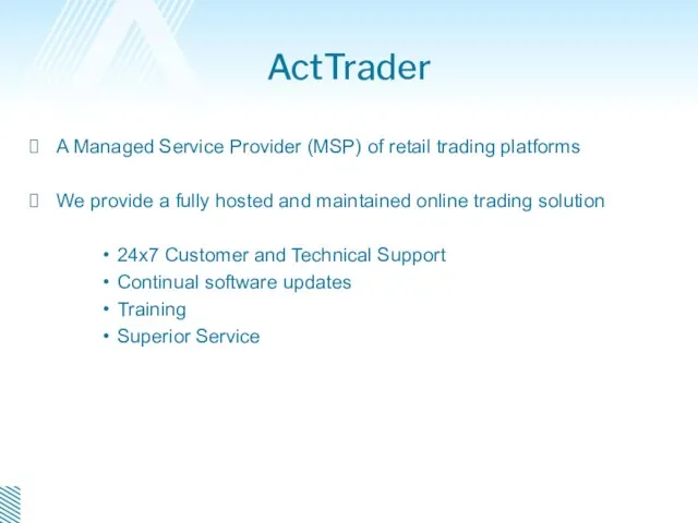 ActTrader A Managed Service Provider (MSP) of retail trading platforms