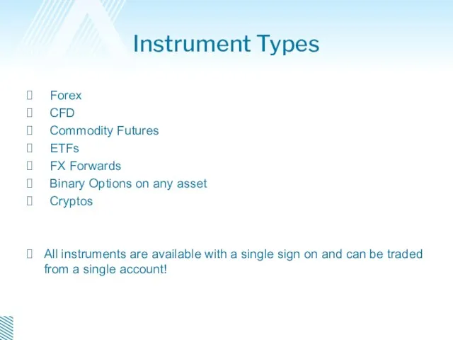 Instrument Types Forex CFD Commodity Futures ETFs FX Forwards Binary