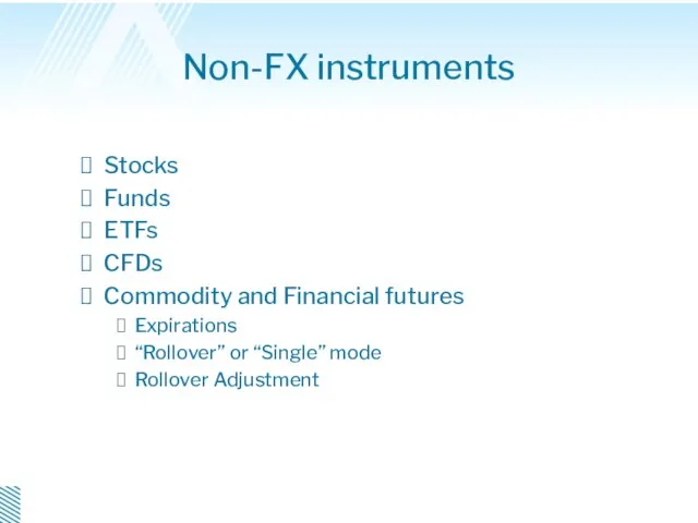 Non-FX instruments Stocks Funds ETFs CFDs Commodity and Financial futures