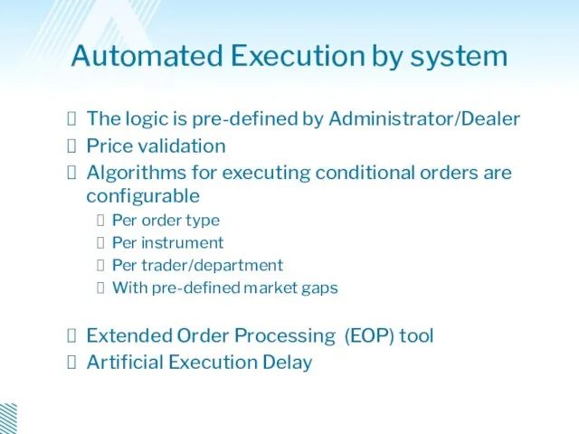 Automated Execution by system The logic is pre-defined by Administrator/Dealer