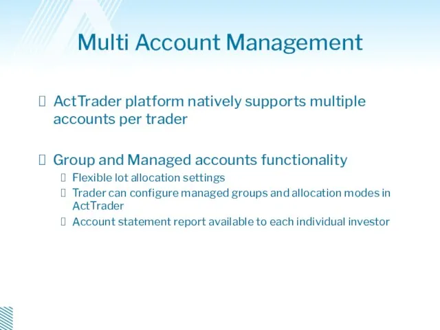 Multi Account Management ActTrader platform natively supports multiple accounts per