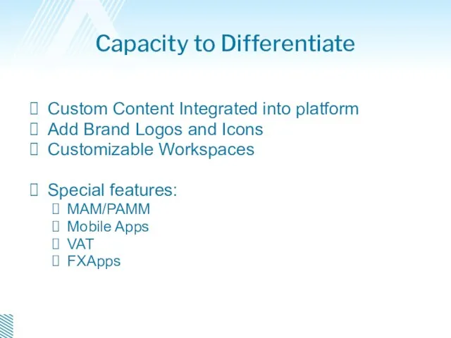 Capacity to Differentiate Custom Content Integrated into platform Add Brand