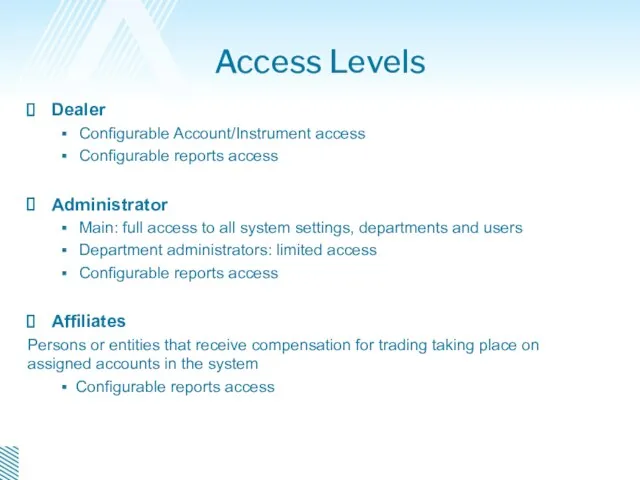 Access Levels Dealer Configurable Account/Instrument access Configurable reports access Administrator