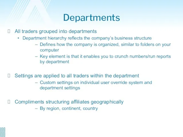 Departments All traders grouped into departments Department hierarchy reflects the