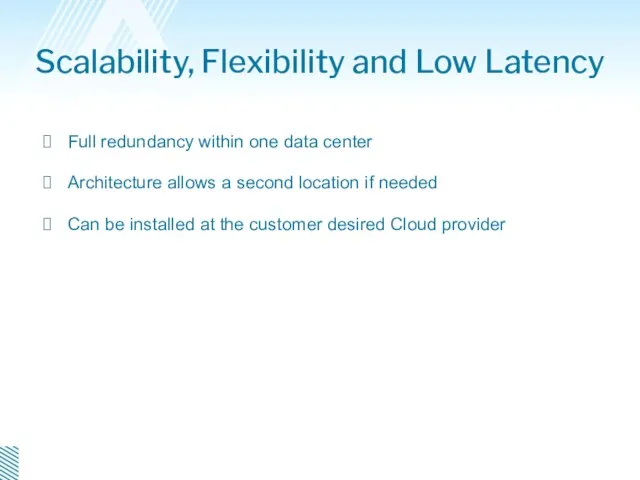 Scalability, Flexibility and Low Latency Full redundancy within one data