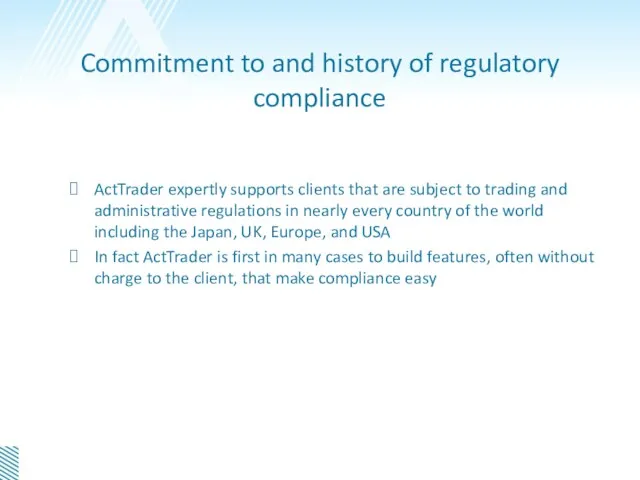 Commitment to and history of regulatory compliance ActTrader expertly supports