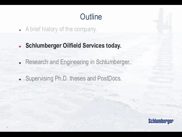 * Outline A brief history of the company. Schlumberger Oilfield