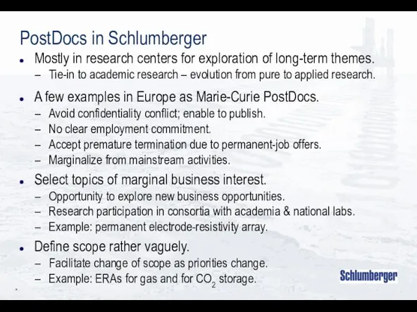 * PostDocs in Schlumberger Mostly in research centers for exploration
