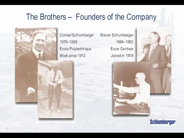 * The Brothers – Founders of the Company Conrad Schlumberger