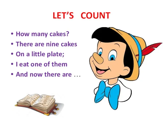 LET’S COUNT How many cakes? There are nine cakes On