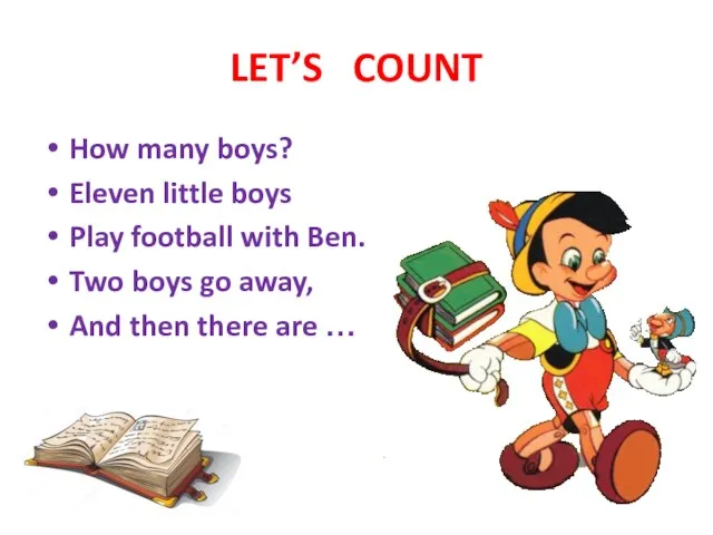 LET’S COUNT How many boys? Eleven little boys Play football